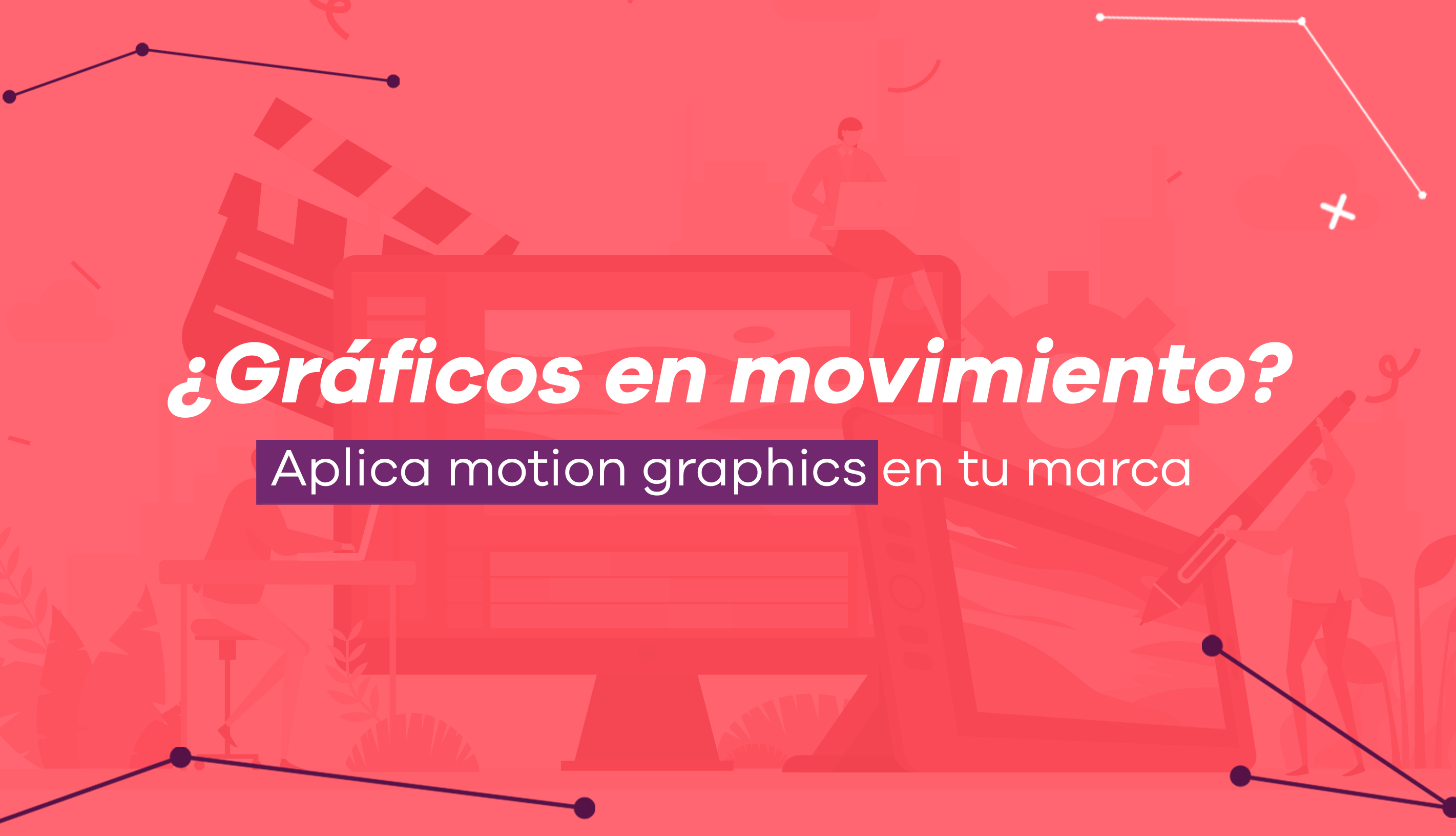 ¿Gráficos en movimiento? Aplica motion graphics en tu marca Creative